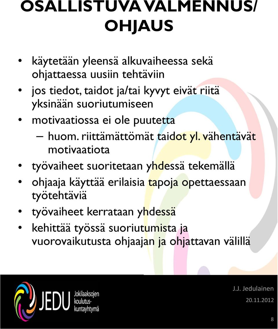 vähentävät motivaatiota työvaiheet suoritetaan yhdessä tekemällä ohjaaja käyttää erilaisia tapoja opettaessaan