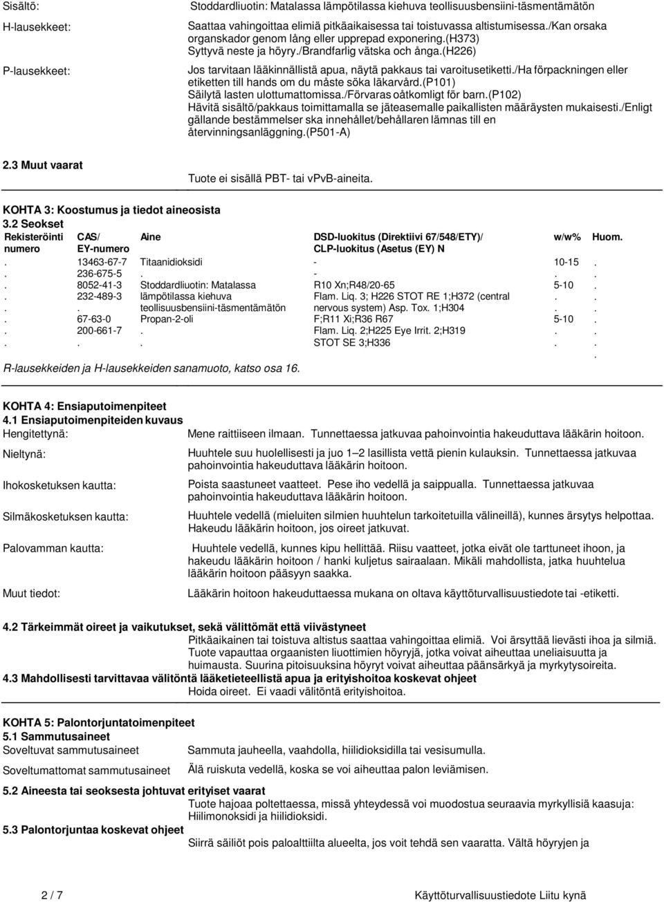 /ha förpackningen eller etiketten till hands om du måste söka läkarvård.(p101) Säilytä lasten ulottumattomissa./förvaras oåtkomligt för barn.