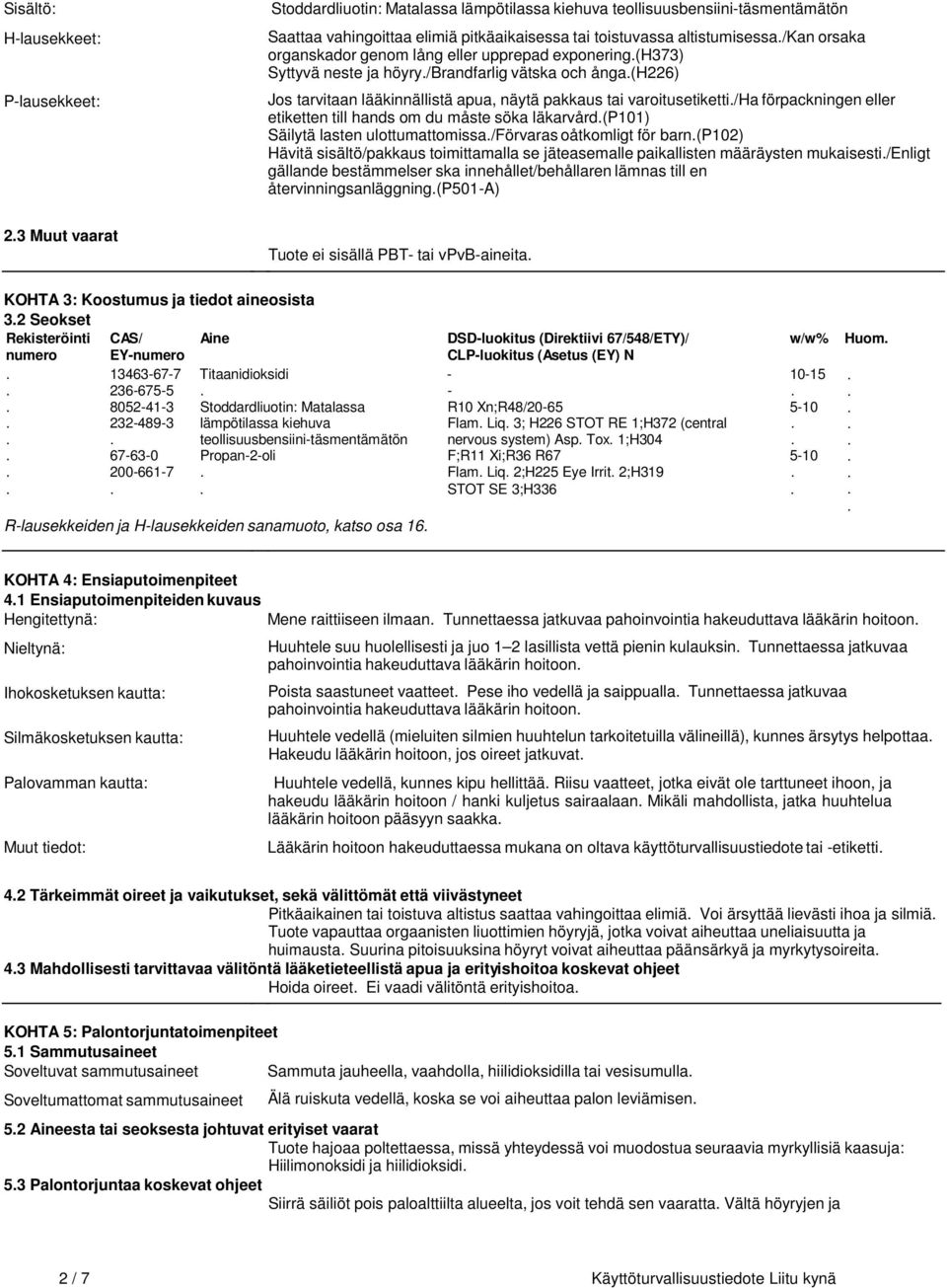 /ha förpackningen eller etiketten till hands om du måste söka läkarvård.(p101) Säilytä lasten ulottumattomissa./förvaras oåtkomligt för barn.