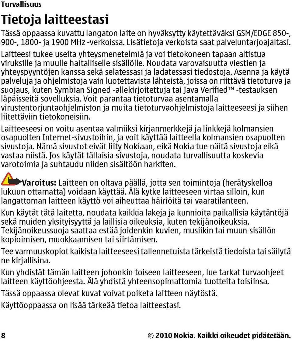 Noudata varovaisuutta viestien ja yhteyspyyntöjen kanssa sekä selatessasi ja ladatessasi tiedostoja.