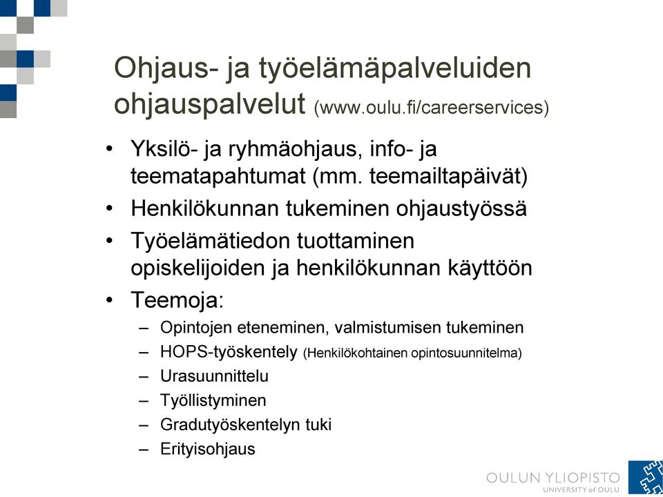 teemailtapäivät) Henkilökunnan tukeminen ohjaustyössä Työelämätiedon tuottaminen opiskelijoiden ja