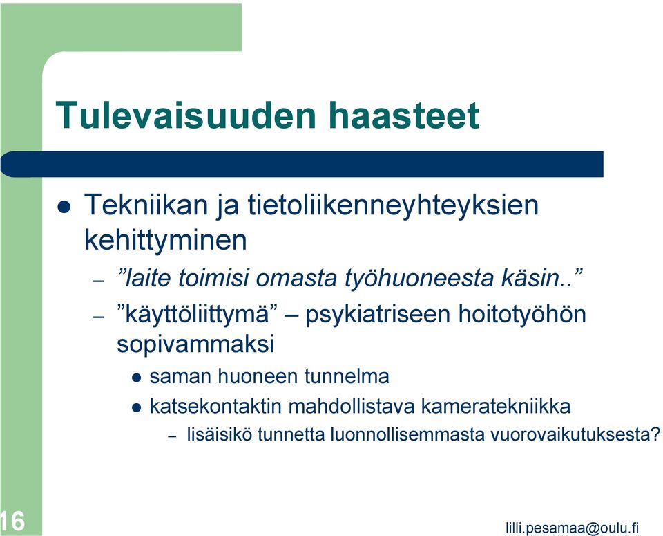 . käyttöliittymä psykiatriseen hoitotyöhön sopivammaksi saman huoneen