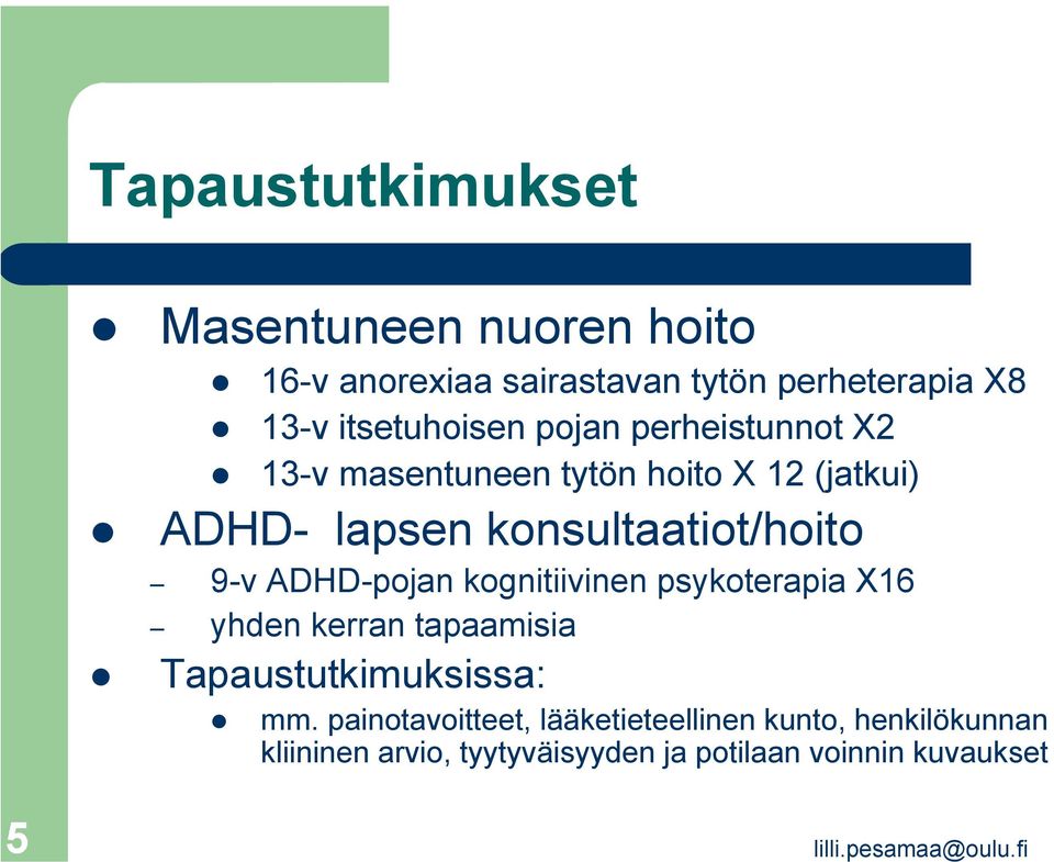 konsultaatiot/hoito 9-v ADHD-pojan kognitiivinen psykoterapia X16 yhden kerran tapaamisia