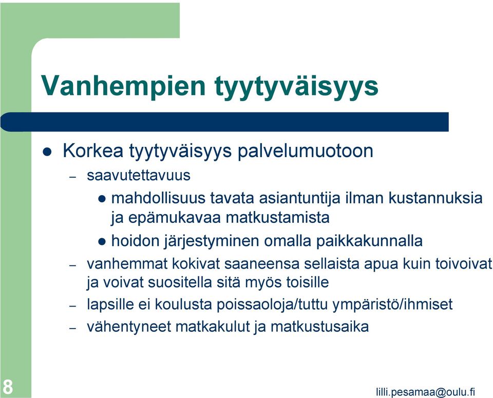 paikkakunnalla vanhemmat kokivat saaneensa sellaista apua kuin toivoivat ja voivat suositella sitä