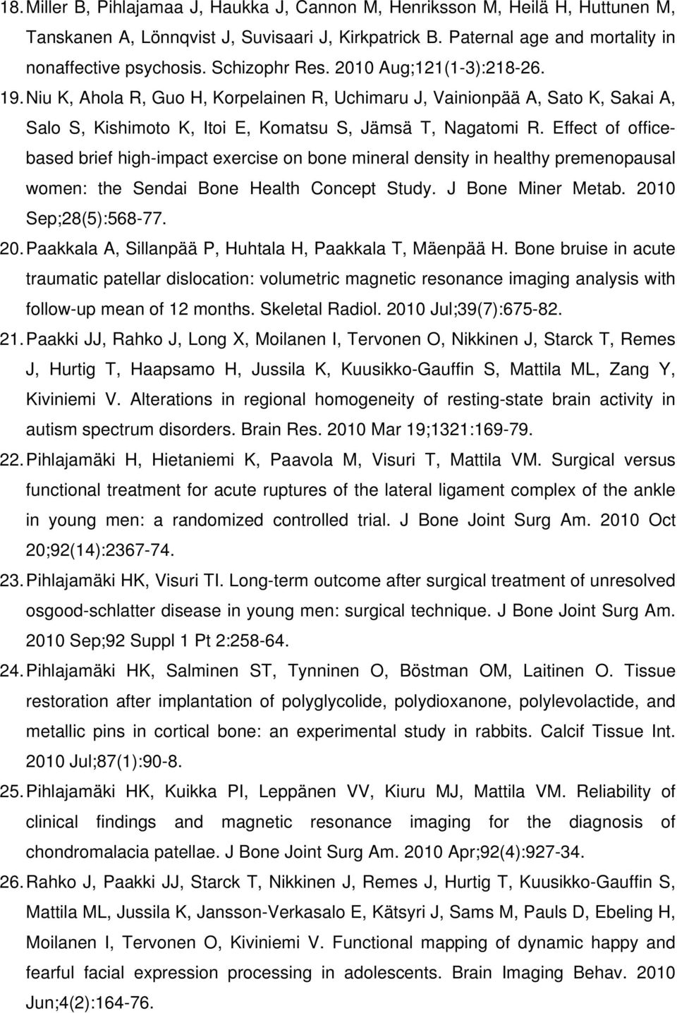 Effect of officebased brief high-impact exercise on bone mineral density in healthy premenopausal women: the Sendai Bone Health Concept Study. J Bone Miner Metab. 201