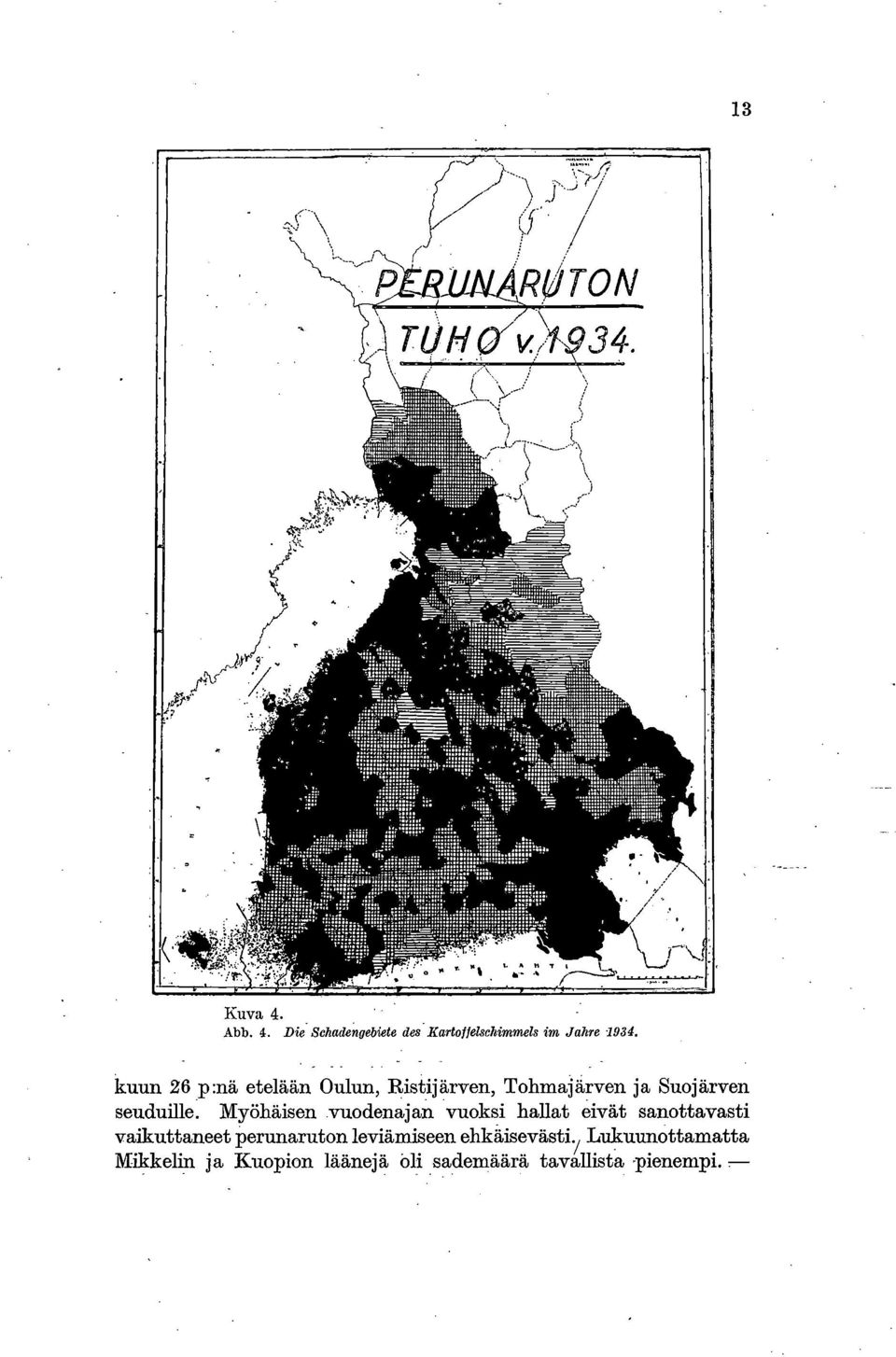 Myöhäisen vuodenajan vuoksi hallat eivät sanottavasti vaikuttaneet perunaruton