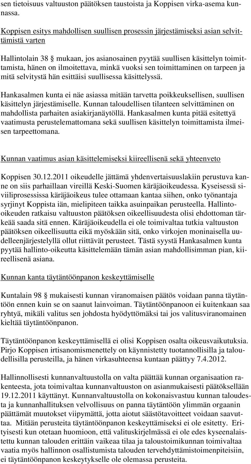 minkä vuoksi sen toimittaminen on tarpeen ja mitä selvitystä hän esittäisi suullisessa käsittelyssä.