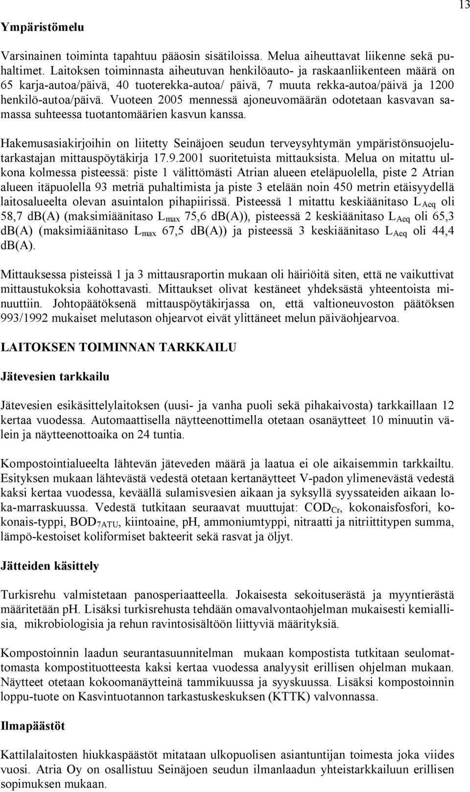 Vuoteen 2005 mennessä ajoneuvomäärän odotetaan kasvavan samassa suhteessa tuotantomäärien kasvun kanssa.