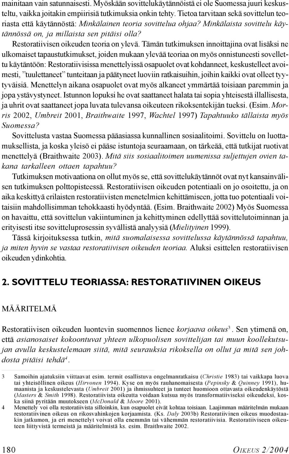 Restoratiivisen oikeuden teoria on ylevä.