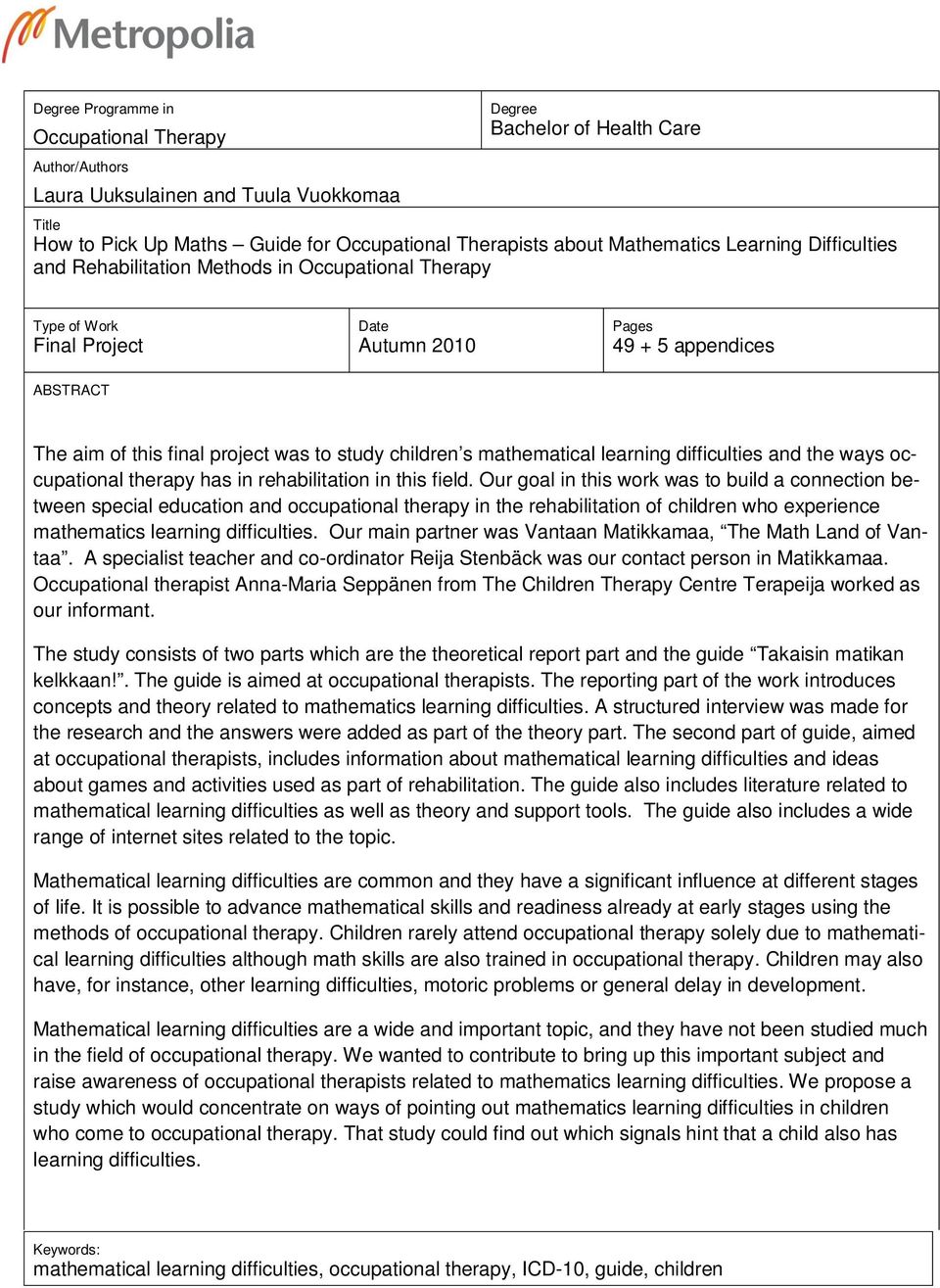 study children s mathematical learning difficulties and the ways occupational therapy has in rehabilitation in this field.