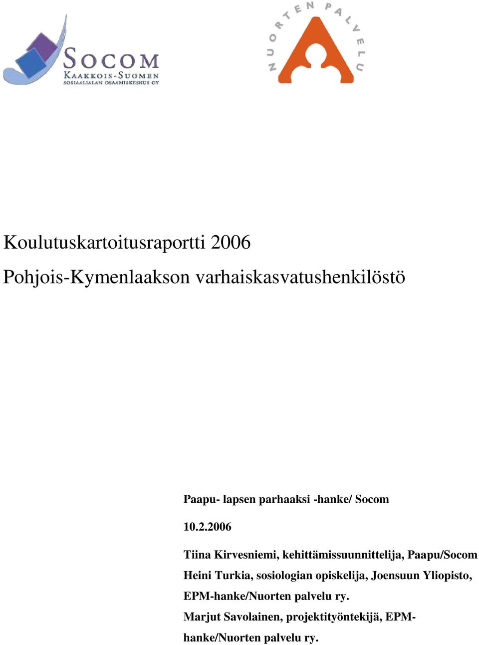 2006 Tiina Kirvesniemi, kehittämissuunnittelija, Paapu/Socom Heini Turkia,