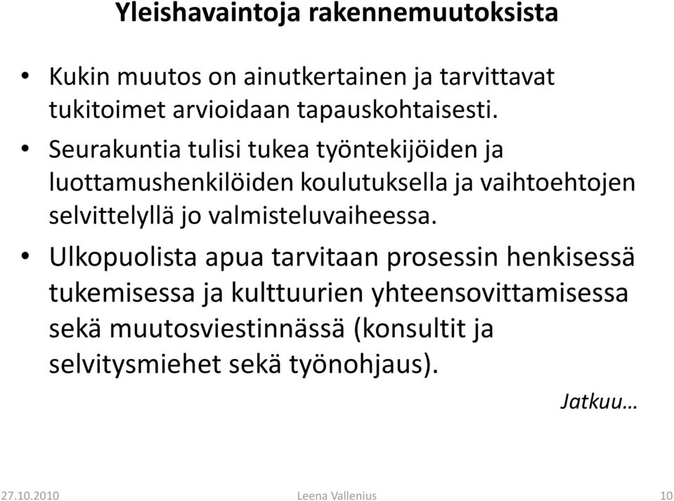 Seurakuntia tulisi tukea työntekijöiden ja luottamushenkilöiden koulutuksella ja vaihtoehtojen selvittelyllä jo