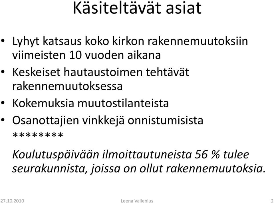 muutostilanteista Osanottajien vinkkejä onnistumisista ******** Koulutuspäivään