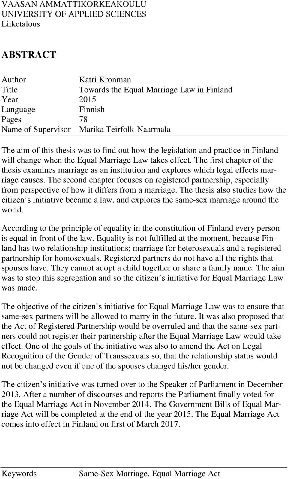 The first chapter of the thesis examines marriage as an institution and explores which legal effects marriage causes.