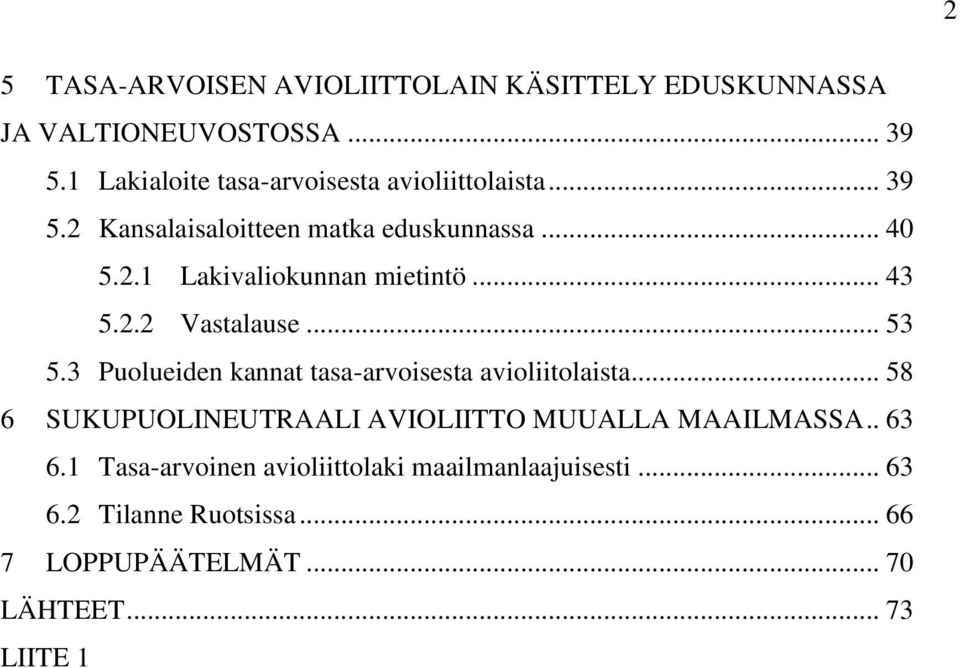 .. 43 5.2.2 Vastalause... 53 5.3 Puolueiden kannat tasa-arvoisesta avioliitolaista.