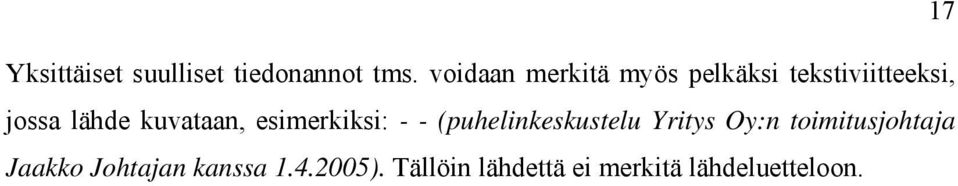 kuvataan, esimerkiksi: - - (puhelinkeskustelu Yritys Oy:n