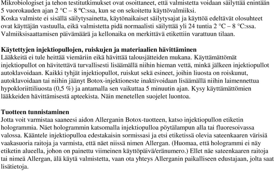 Valmiiksisaattamisen päivämäärä ja kellonaika on merkittävä etikettiin varattuun tilaan.