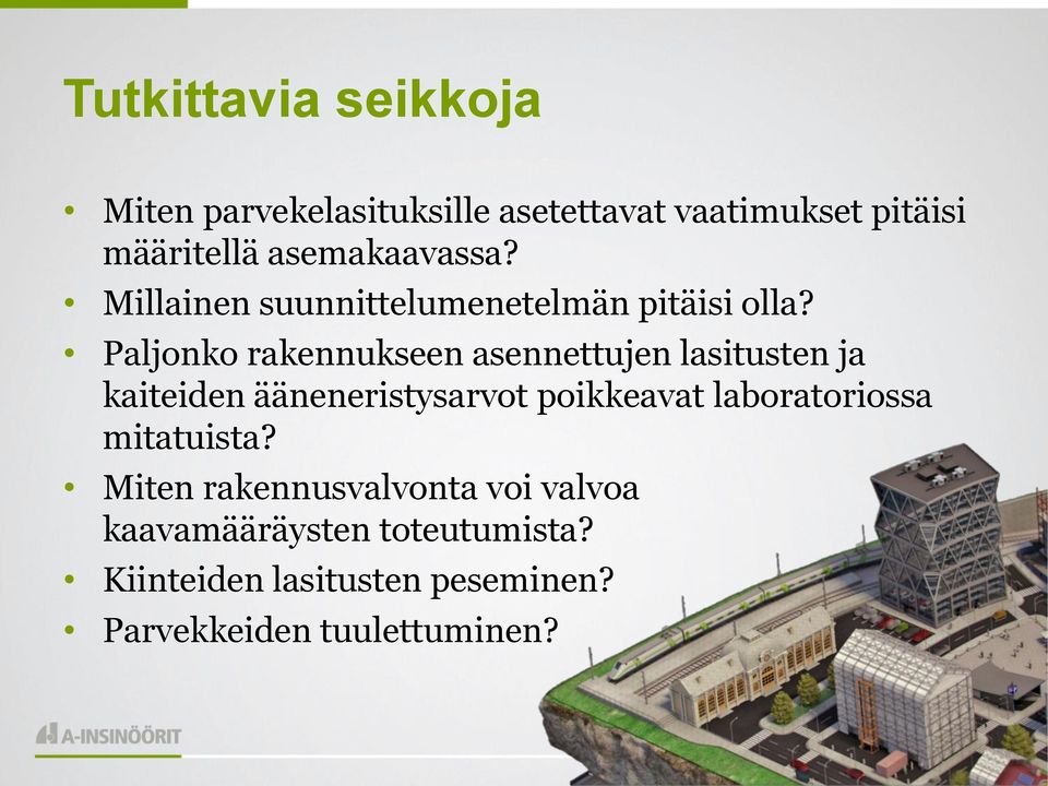 Paljonko rakennukseen asennettujen lasitusten ja kaiteiden ääneneristysarvot poikkeavat