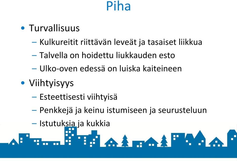 edessä on luiska kaiteineen Viihtyisyys Esteettisesti