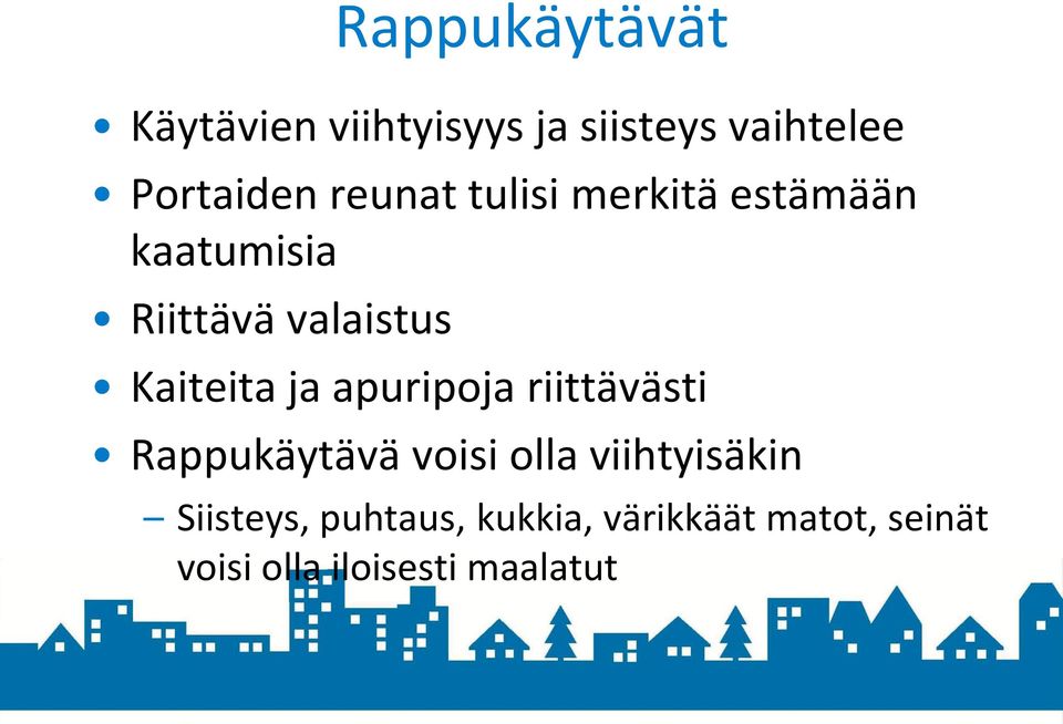 ja apuripoja riittävästi Rappukäytävä voisi olla viihtyisäkin