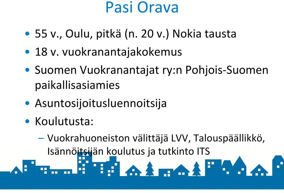 paikallisasiamies Asuntosijoitusluennoitsija Koulutusta: