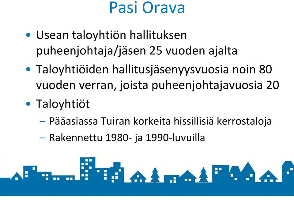 verran, joista puheenjohtajavuosia 20 Taloyhtiöt Pääasiassa