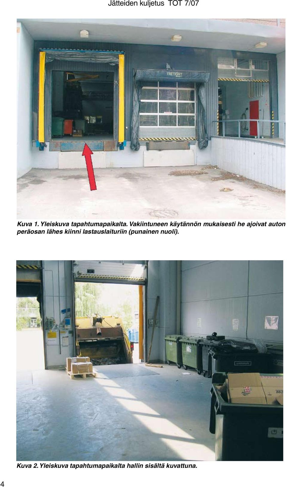 peräosan lähes kiinni lastauslaituriin (punainen