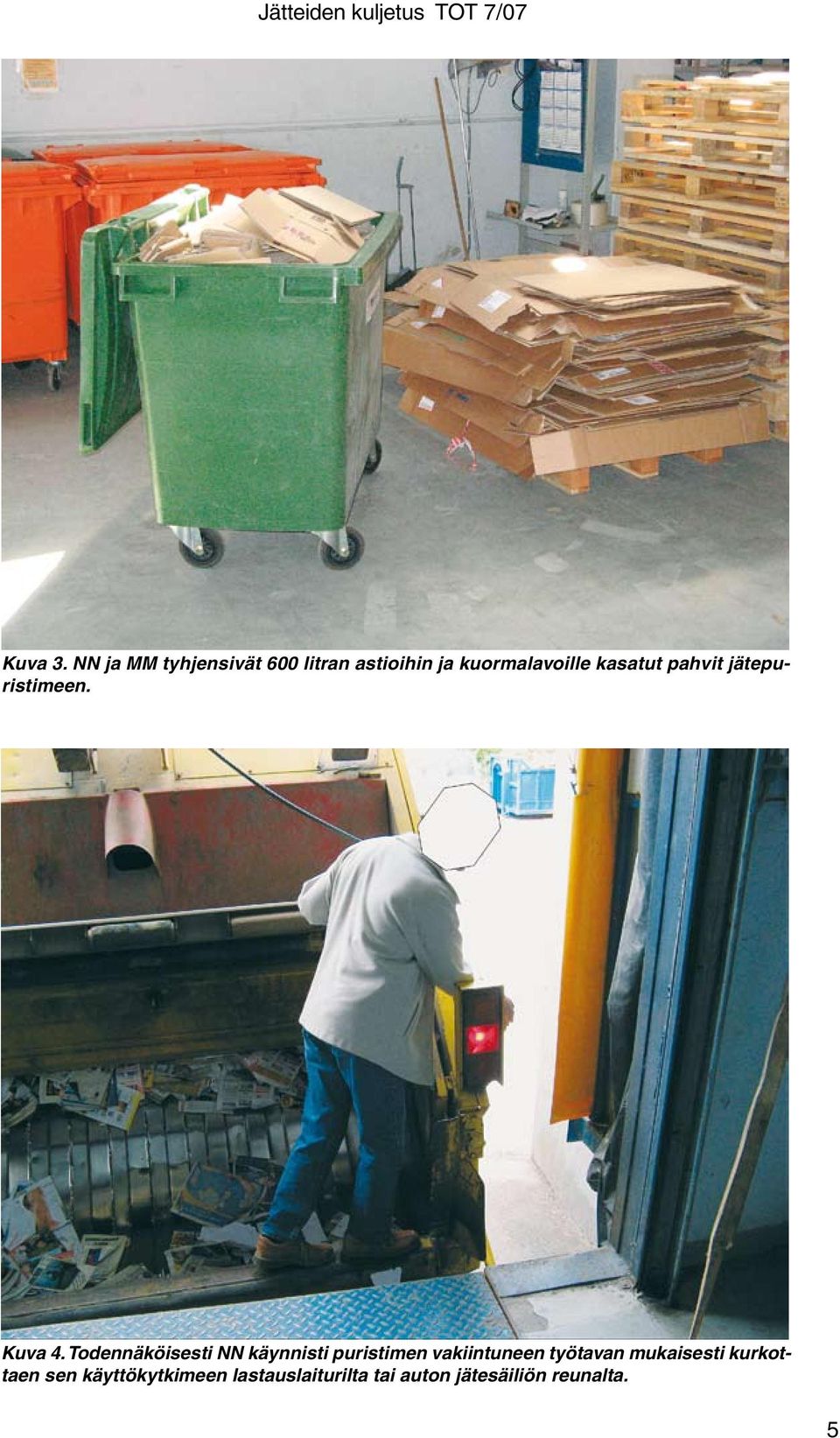 kasatut pahvit jätepuristimeen. Kuva 4.