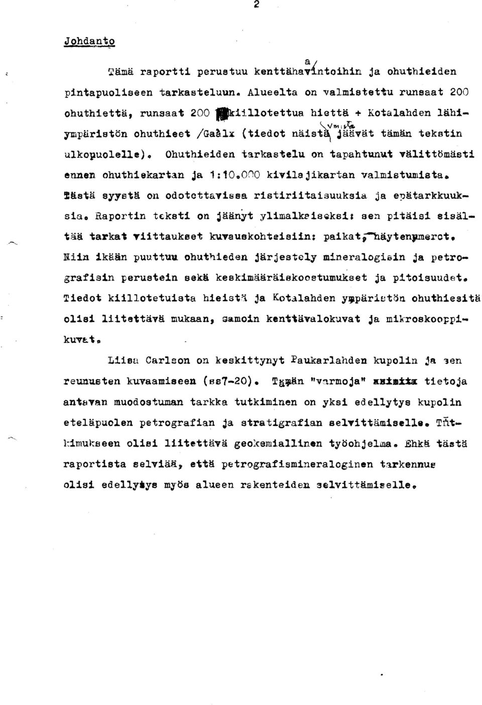 :to,ono kivilajikartan valmistumistao Iasta syysta on odotett~vissa ristiriitaisuuksia ja eyatarkkuuk- sio.