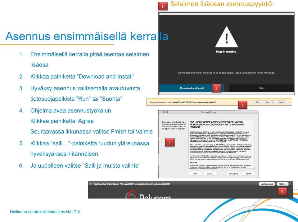 Hyväksy asennus valitsemalla avautuvasta tietosuojapalkista Run tai Suorita 4.