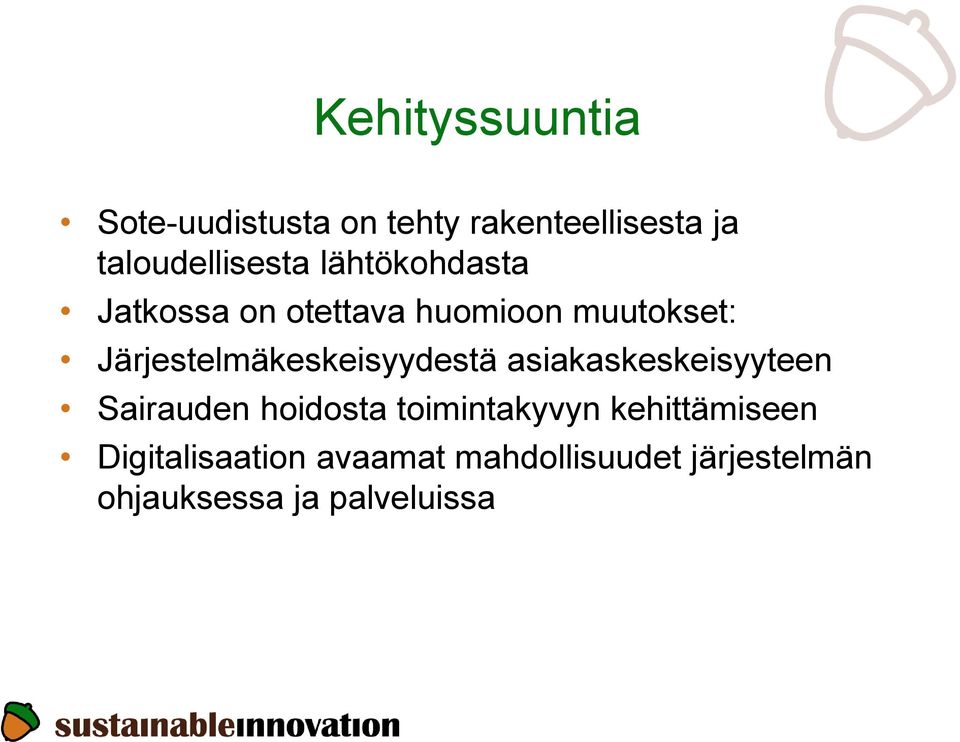 Järjestelmäkeskeisyydestä asiakaskeskeisyyteen Sairauden hoidosta