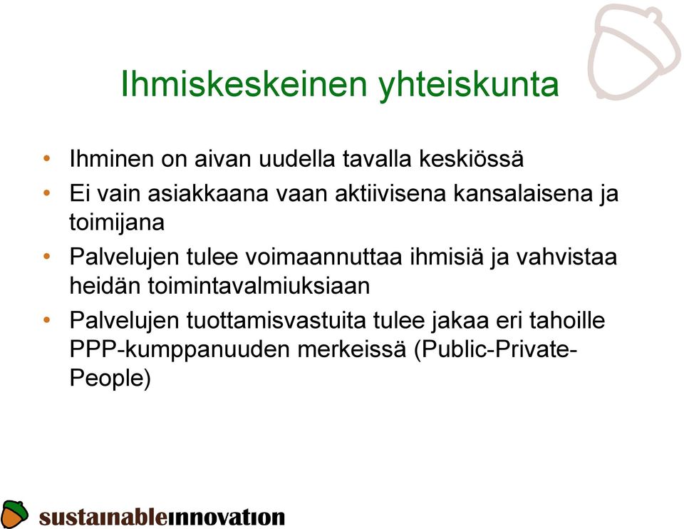 voimaannuttaa ihmisiä ja vahvistaa heidän toimintavalmiuksiaan Palvelujen