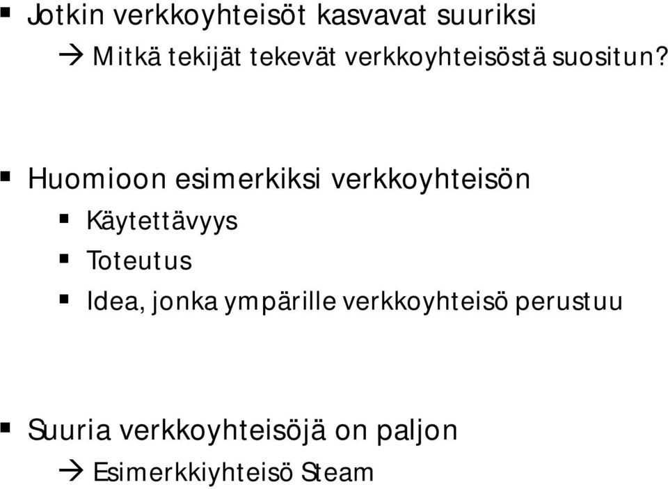 Huomioon esimerkiksi verkkoyhteisön Käytettävyys Toteutus