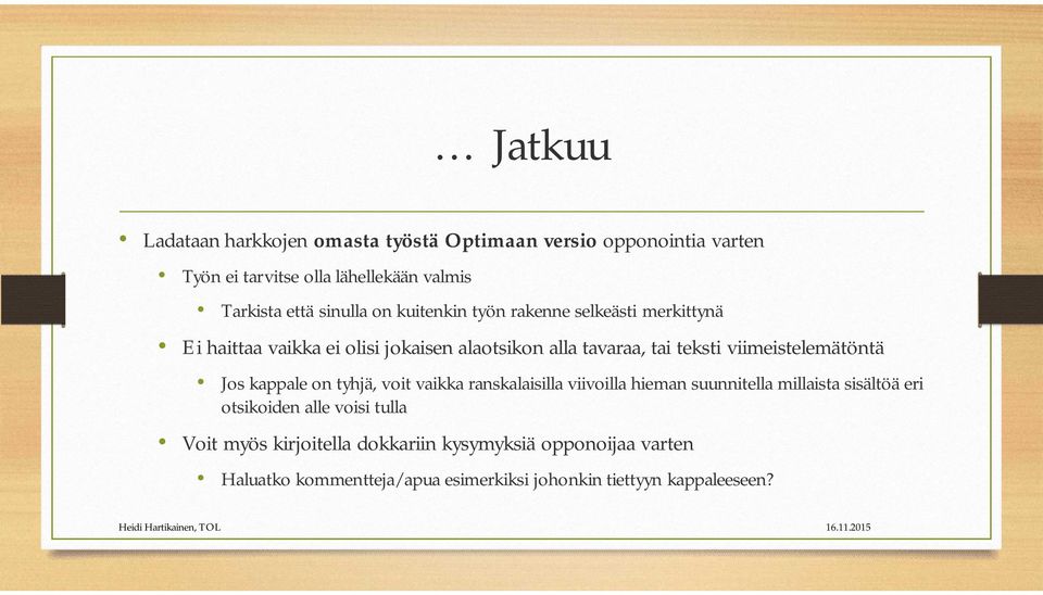 kappale on tyhjä, voit vaikka ranskalaisilla viivoilla hieman suunnitella millaista sisältöä eri otsikoiden alle voisi tulla Voit myös