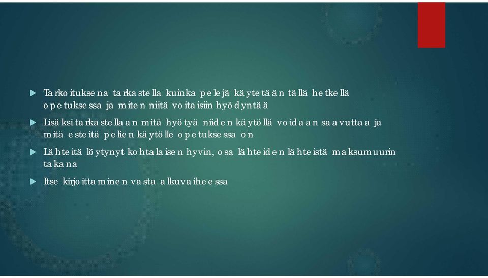 voidaan saavuttaa ja mitä esteitä pelien käytölle opetuksessa on Lähteitä löytynyt