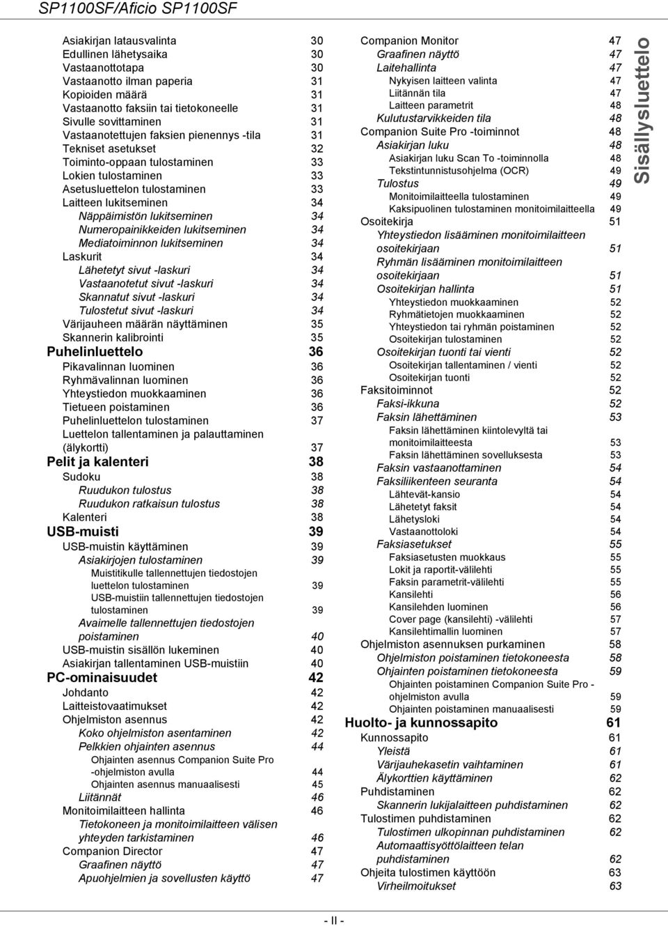 lukitseminen 34 Numeropainikkeiden lukitseminen 34 Mediatoiminnon lukitseminen 34 Laskurit 34 Lähetetyt sivut -laskuri 34 Vastaanotetut sivut -laskuri 34 Skannatut sivut -laskuri 34 Tulostetut sivut