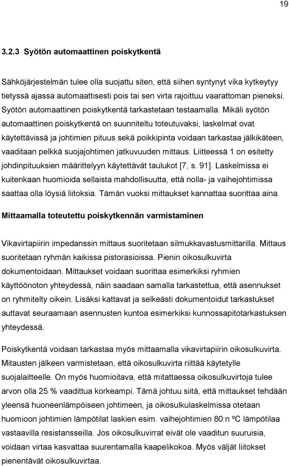 Syötön automaattinen poiskytkentä tarkastetaan testaamalla.