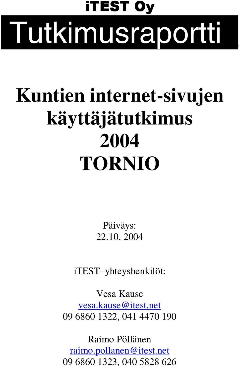 2004 itest yhteyshenkilöt: Vesa Kause vesa.kause@itest.