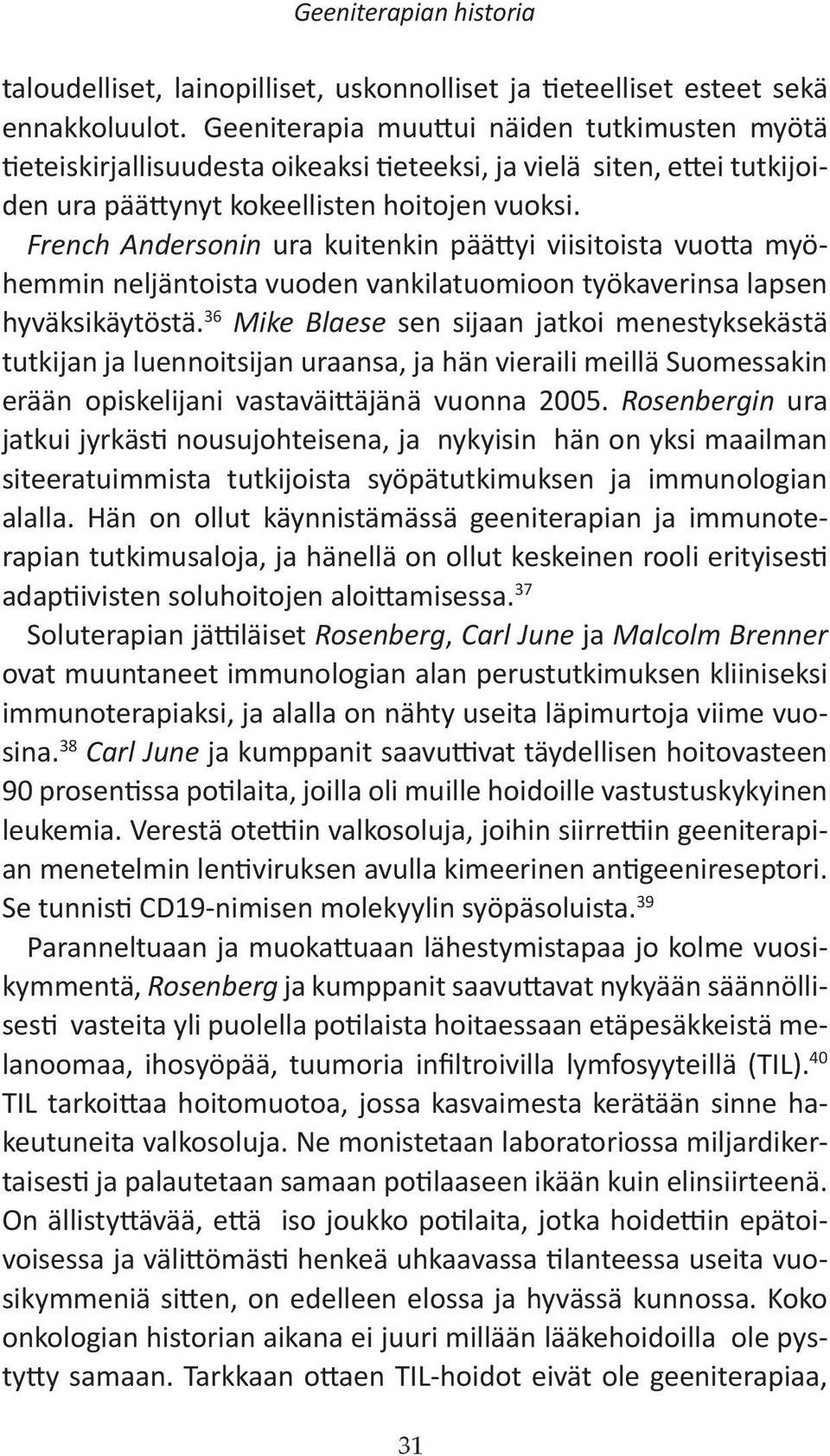 French Andersonin ura kuitenkin päättyi viisitoista vuotta myöhemmin neljäntoista vuoden vankilatuomioon työkaverinsa lapsen hyväksikäytöstä.