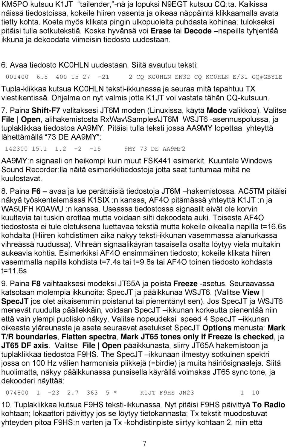 6. Avaa tiedosto KC0HLN uudestaan. Siitä avautuu teksti: 001400 6.