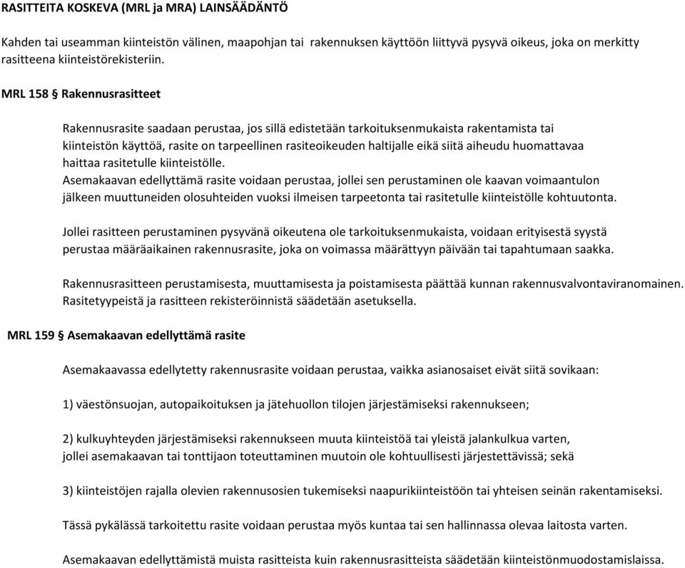 aiheudu huomattavaa haittaa rasitetulle kiinteistölle.