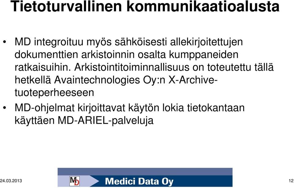 Arkistointitoiminnallisuus on toteutettu tällä hetkellä Avaintechnologies Oy:n