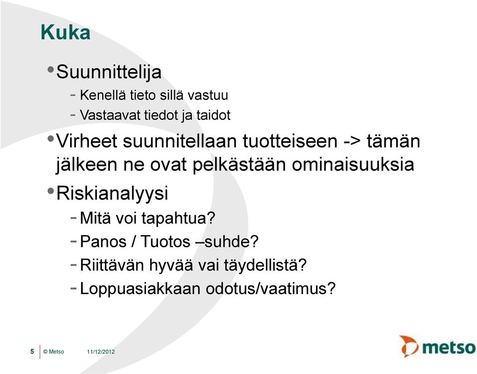 pelkästään ominaisuuksia Riskianalyysi - Mitä voi tapahtua?