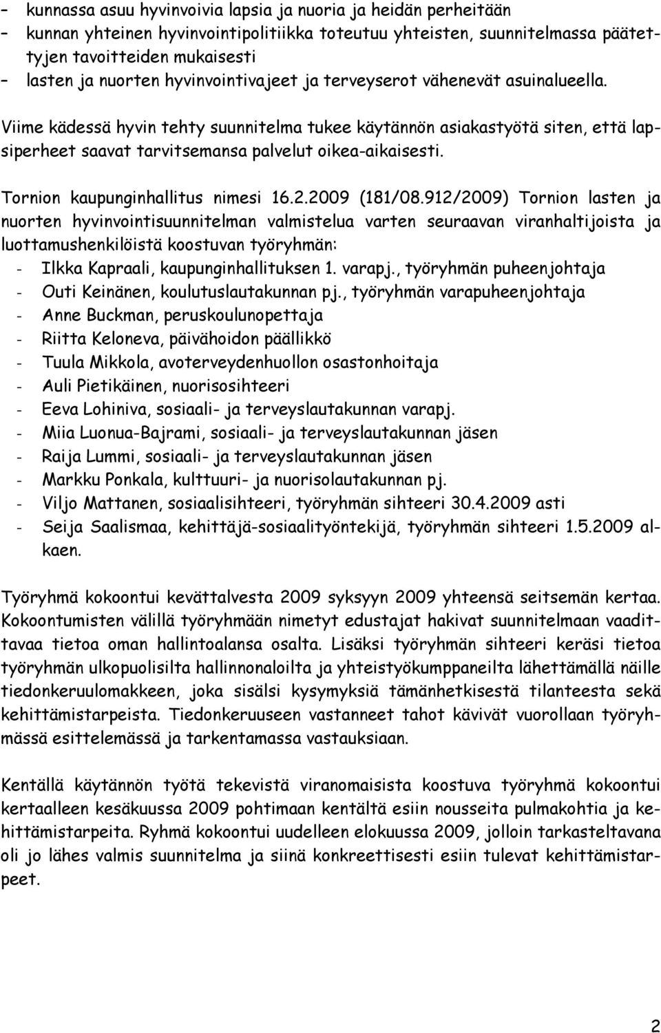 Tornion kaupunginhallitus nimesi 16.2.2009 (181/08.