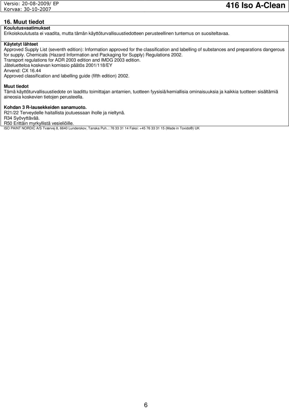 Chemicals (Hazard Information and Packaging for Supply) Regulations 2002. Transport regulations for ADR 2003 edition and IMDG 2003 edition.