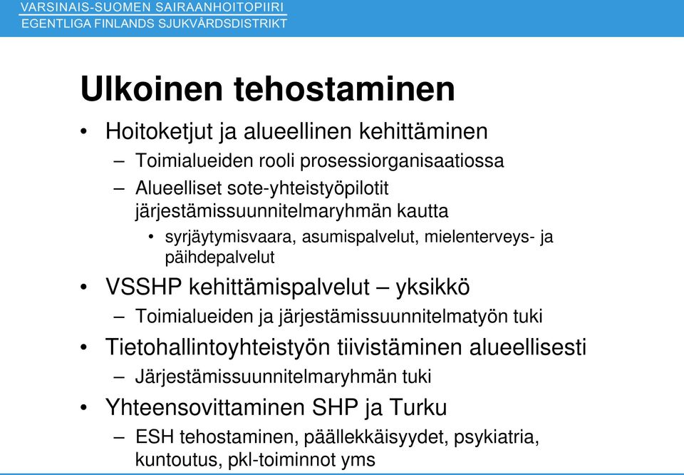VSSHP kehittämispalvelut yksikkö Toimialueiden ja järjestämissuunnitelmatyön tuki Tietohallintoyhteistyön tiivistäminen
