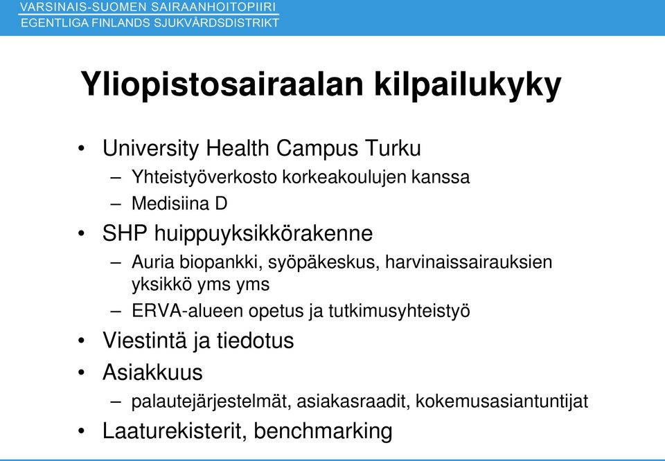 harvinaissairauksien yksikkö yms yms ERVA-alueen opetus ja tutkimusyhteistyö Viestintä ja