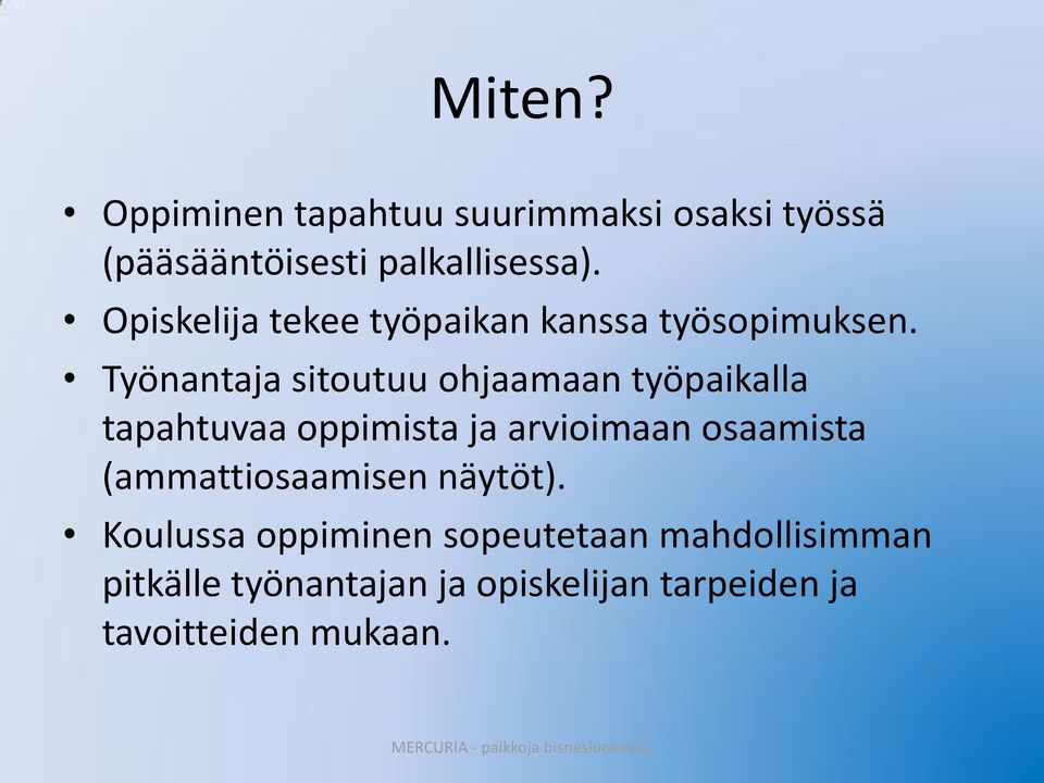 Työnantaja sitoutuu ohjaamaan työpaikalla tapahtuvaa oppimista ja arvioimaan osaamista