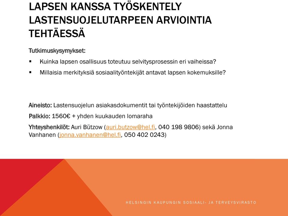 Aineisto: Lastensuojelun asiakasdokumentit tai työntekijöiden haastattelu Palkkio: 1560 + yhden kuukauden