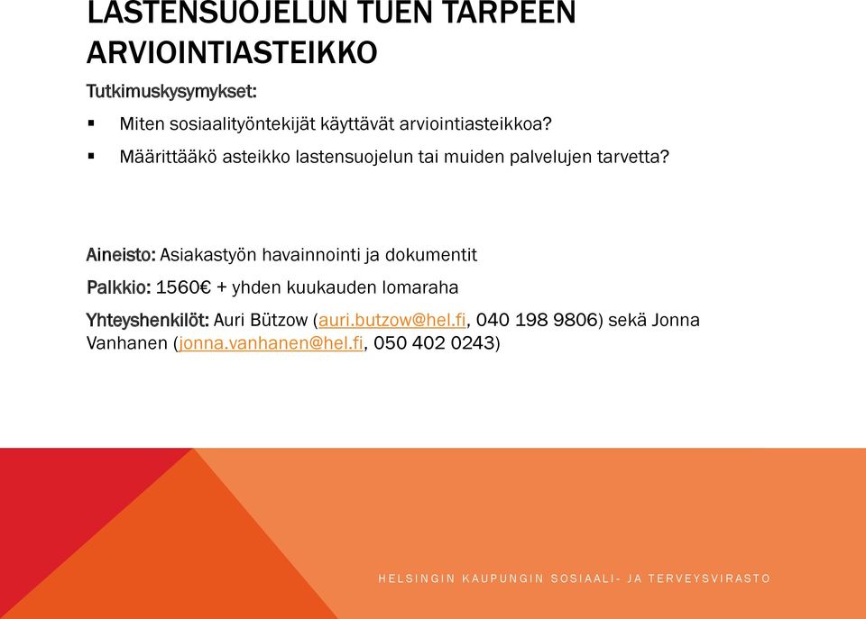 Aineisto: Asiakastyön havainnointi ja dokumentit Palkkio: 1560 + yhden kuukauden lomaraha